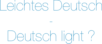 Leichtes Deutsch
-
Deutsch light ?